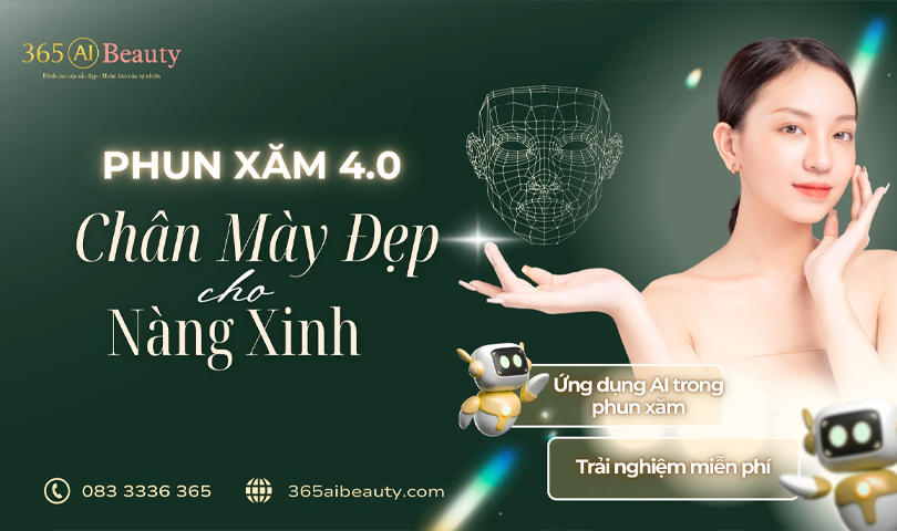  CHÂN MÀY ĐẸP CHO NÀNG XINH – TRẢI NGHIỆM CÔNG NGHỆ PHUN XĂM AI 4.0 VÀO THÁNG 5 NÀY!